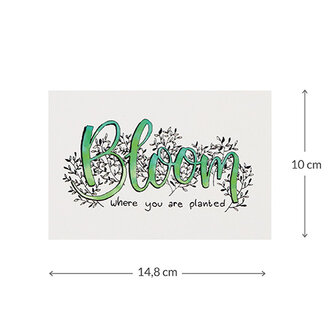 Maatgeving ansichtkaart 100 x 148 mm met de tekst &lsquo;Bloom where you are planted&rsquo;