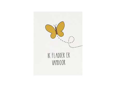 Voorkant kaartje 80 x 105 mm met de tekst &lsquo;Ik fladder ervandoor&rsquo;