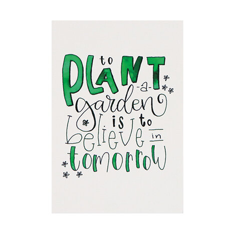 Ansichtkaart 100 x 148 mm met de tekst ‘To plant a garden is to believe in tomorrow’