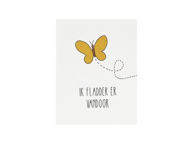 Voorkant kaartje 80 x 105 mm met de tekst ‘Ik fladder ervandoor’